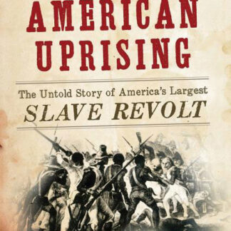 American Uprising: The Untold Story of America's Largest Slave Revolt